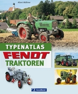 Typenatlas Fendt-Traktoren - Albert M&ouml;&szlig;mer