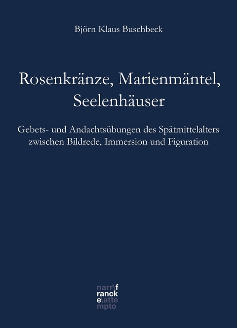 Rosenkr&auml;nze, Marienm&auml;ntel, Seelenh&auml;user - Bj&ouml;rn Klaus Buschbeck