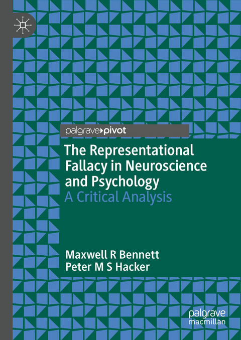The Representational Fallacy in Neuroscience and Psychology -  Maxwell R Bennett,  Peter M S Hacker