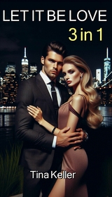 Let it be Love - Sammelband 3 in 1 - Tina Keller