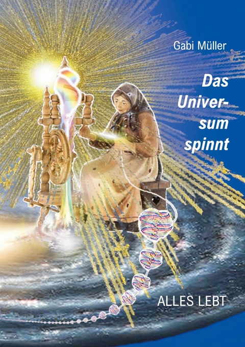 Das Universum spinnt - Gabi M&uuml;ller