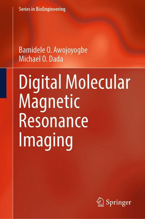 Digital Molecular Magnetic Resonance Imaging - Bamidele O. Awojoyogbe, MICHAEL O. DADA