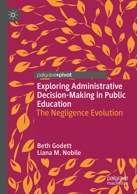 Exploring Administrative Decision-Making in Public Education - Beth Godett, Liana M. Nobile