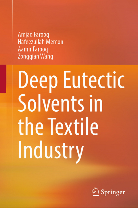 Deep Eutectic Solvents in the Textile Industry - Amjad Farooq, Hafeezullah Memon, Aamir Farooq, Zongqian Wang