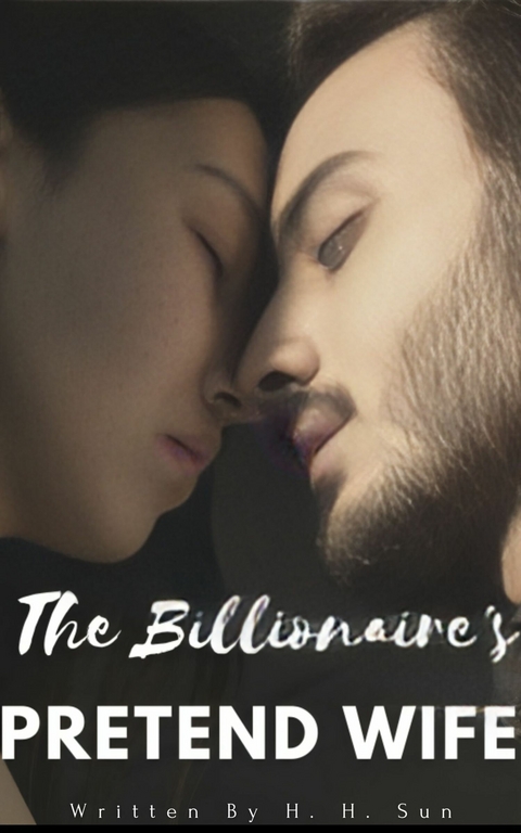 The Billionaire's Pretend Wife -  H. H. Sun