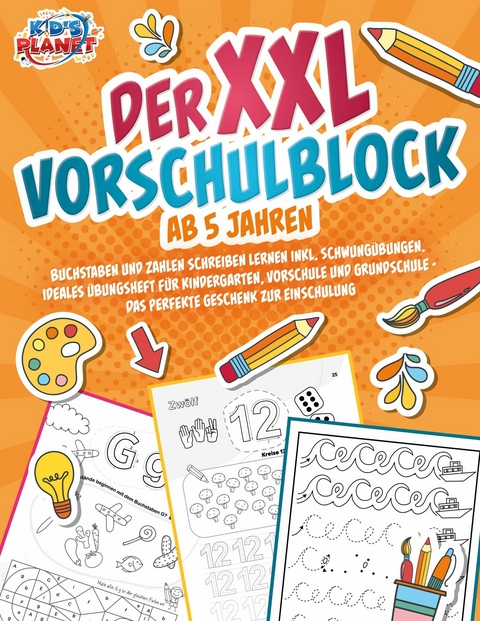 Der XXL-Vorschulblock ab 5 Jahren: Buchstaben und Zahlen schreiben lernen inkl. Schwung&uuml;bungen. Ideales &Uuml;bungsheft f&uuml;r Kindergarten, Vorschule und Grundschule - Das perfekte Geschenk zur Einschulung -  Julia Sommerfeld
