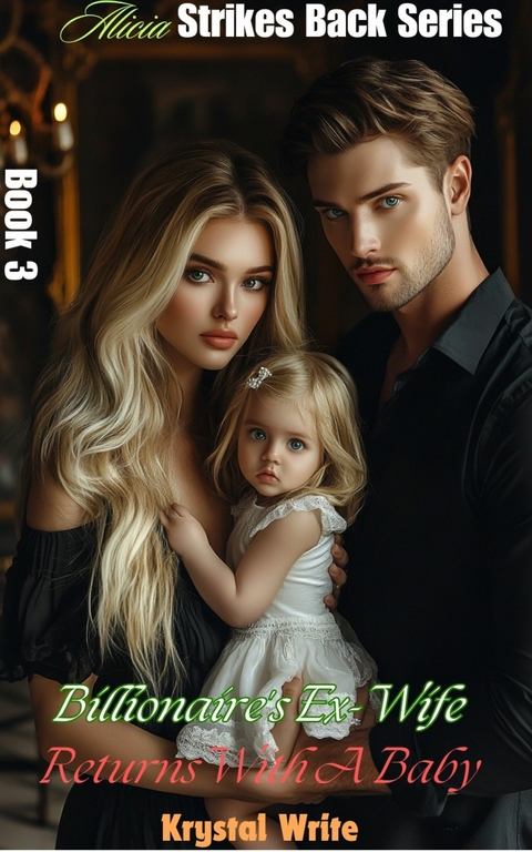 Billionaire's Ex-Wife Returns With A Baby -  Krystal Write