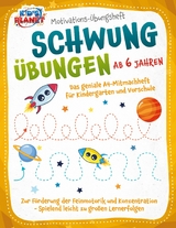 Motivations-&Uuml;bungsheft! Schwung&uuml;bungen ab 6 Jahren: Das geniale A4-Mitmachheft f&uuml;r Kindergarten und Vorschule zur F&ouml;rderung der Feinmotorik und Konzentration - Spielend leicht zu gro&szlig;en Lernerfolgen -  Julia Sommerfeld