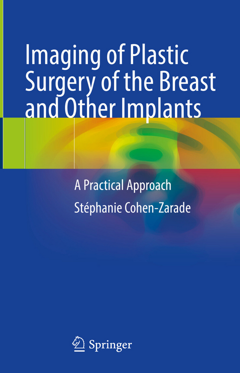 Imaging of Plastic Surgery of the Breast and Other Implants - St&eacute;phanie Cohen-Zarade