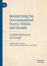Besmirching the Denominational Enemy Within and Outside - Ephraim Nissan, Yohanan Petrovsky-Shtern