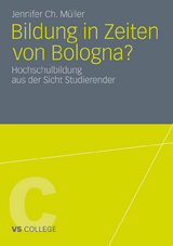 Bildung in Zeiten von Bologna? - Jennifer Ch. M&uuml;ller
