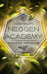 NeoGen Academy: Ein dunkles Verm&auml;chtnis -  Kian Talyn