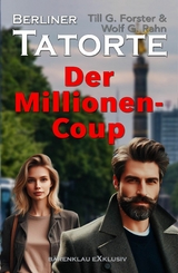 Berliner Tatorte &ndash; Der Millionen-Coup - Till G. Forster, Wolf G. Rahn