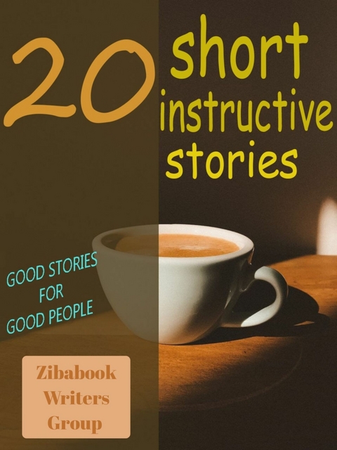 20 short instructive story -  Zibabook Writers Group Zibabook Writers Group