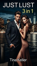 Just Lust - Sammelband, 3 in 1 - Tina Keller