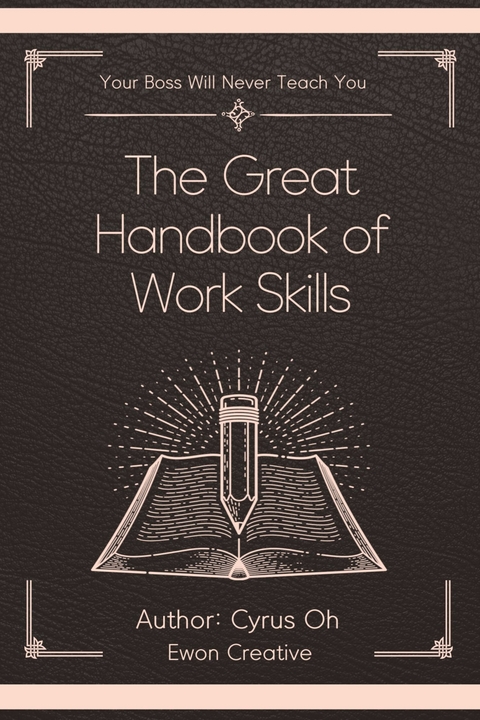 great handbook of work skills (Your boss will never teach you) -  Cyrus Oh