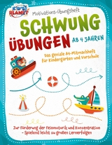 Motivations-&Uuml;bungsheft! Schwung&uuml;bungen ab 4 Jahren: Das geniale A4-Mitmachheft f&uuml;r Kindergarten und Vorschule zur F&ouml;rderung der Feinmotorik und Konzentration - Spielend leicht zu gro&szlig;en Lernerfolgen -  Julia Sommerfeld