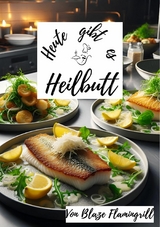 Heute gibt es - Heilbutt - Blaze Flamingrill
