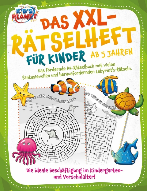 Das XXL-R&auml;tselheft f&uuml;r Kinder ab 5 Jahren: Das f&ouml;rdernde A4-R&auml;tselbuch mit fantasievollen und herausfordernden Labyrinth-R&auml;tseln. Die ideale Besch&auml;ftigung im Kindergarten- und Vorschulalter! -  Elena Liebing