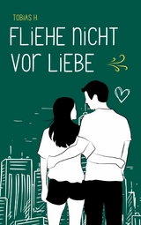 Fliehe nicht vor Liebe - Tobias Hopfm&uuml;ller