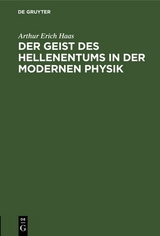 Der Geist des Hellenentums in der modernen Physik - Arthur Erich Haas