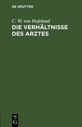 Die Verh&auml;ltnisse des Arztes - C. W. von Hufeland