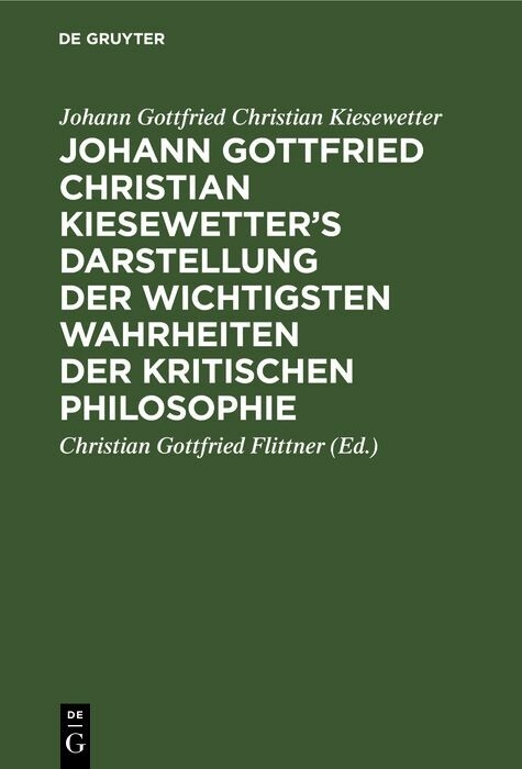 Johann Gottfried Christian Kiesewetter&rsquo;s Darstellung der wichtigsten Wahrheiten der kritischen Philosophie - Johann Gottfried Christian Kiesewetter