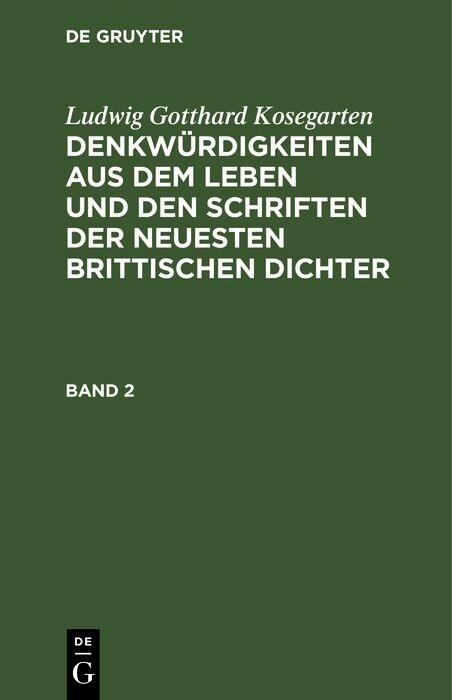 Ludwig Gotthard Kosegarten: Denkw&uuml;rdigkeiten aus dem Leben und den Schriften der neuesten Brittischen Dichter. Band 2 - Ludwig Gotthard Kosegarten