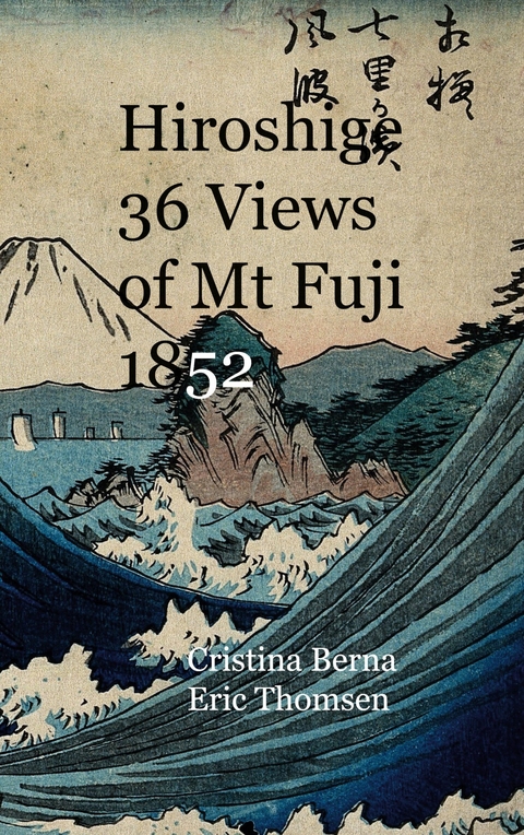 Hiroshige 36 Views of Mt Fuji 1852 - Cristina Berna, Eric Thomsen