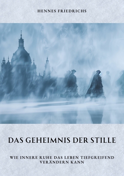 Das Geheimnis der Stille - Hennes Friedrichs