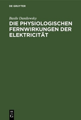 Die physiologischen Fernwirkungen der Elektricit&auml;t - Basile Danilewsky