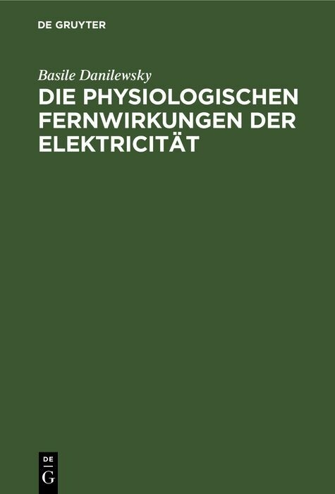 Die physiologischen Fernwirkungen der Elektricit&auml;t - Basile Danilewsky
