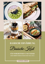 Basische Ern&auml;hrung: Basische Kost f&uuml;r Wohlbefinden und Energie (Gesundheit durch S&auml;ure-Basen-Balance) - Clarissa Lorenz