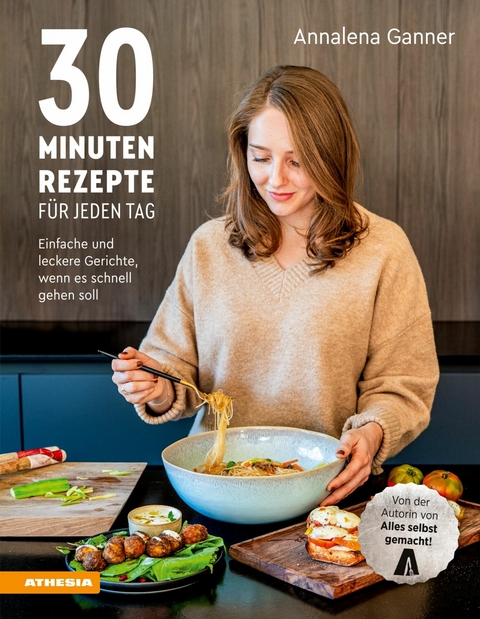 30-Minuten-Rezepte f&uuml;r jeden Tag - Annalena Ganner
