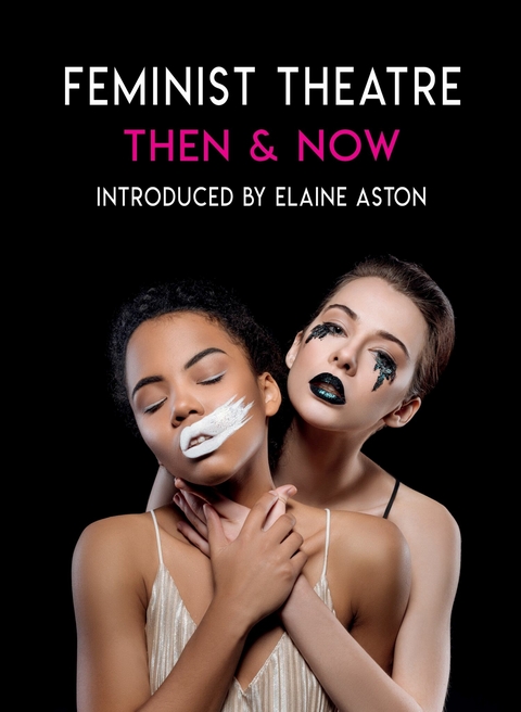 Feminist Theatre Then and Now -  Elaine Aston