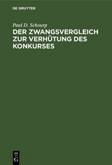 Der Zwangsvergleich zur Verh&uuml;tung des Konkurses - Paul D. Schourp