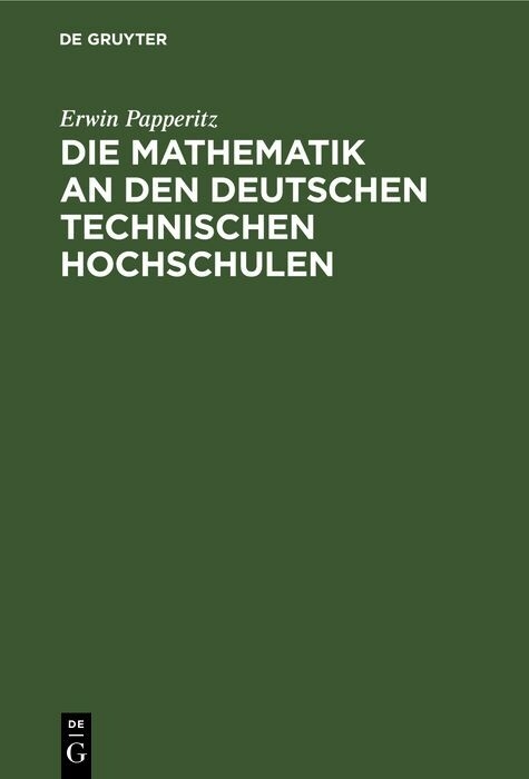 Die Mathematik an den Deutschen Technischen Hochschulen - Erwin Papperitz