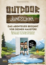Outdoor-Jungschar. Das Abenteuer beginnt vor deiner Haust&uuml;r! - 