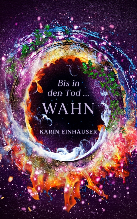 Bis in den Tod ... WAHN - Karin Einh&auml;user