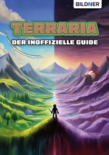 Terraria - Der inoffizielle Guide - Aaron K&uuml;bler,  Andreas Zintzsch, Bettina Pflugbeil, Anne-Sophie Hardouin