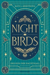 Nightbirds, Band 1: Der Kuss der Nachtigall (Epische Romantasy) - Kate J. Armstrong