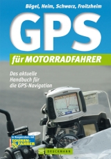 GPS f&uuml;r Motorradfahrer - Martin Heim, Thomas Froitzheim, Herbert Schwarz