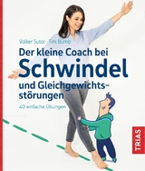 Der kleine Coach bei Schwindel und Gleichgewichtsst&ouml;rungen - Volker Sutor, Tim Bumb