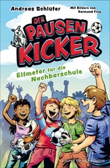 Die Pausenkicker &ndash; Elfmeter f&uuml;r die Nachbarschule - Andreas Schl&uuml;ter