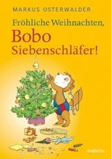 Fr&ouml;hliche Weihnachten, Bobo Siebenschl&auml;fer! - Markus Osterwalder