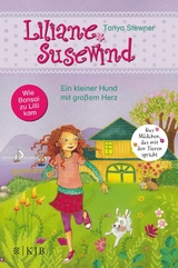 Liliane Susewind &ndash; Ein kleiner Hund mit gro&szlig;em Herz - Tanya Stewner