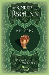 Die Kinder des Dschinn: Das R&auml;tsel der neunten Kobra - P. B. Kerr