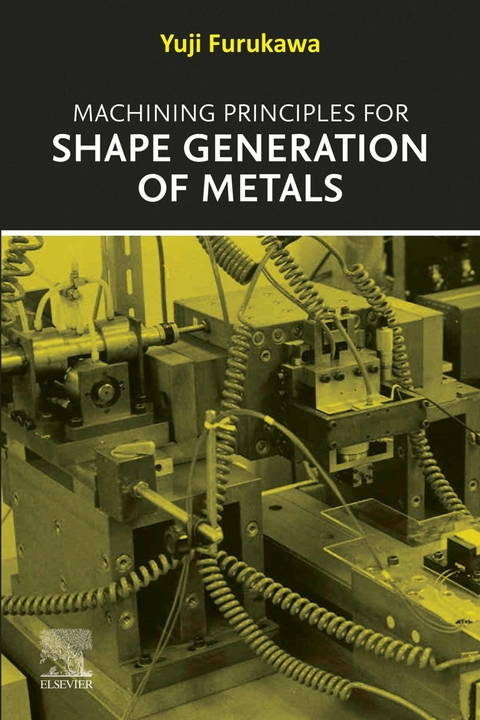 Machining Principles for Shape Generation of Metals -  Yuji Furukawa