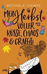 Mein Herbst voller K&uuml;sse, Chaos und Graffiti -  Michaela Thewes