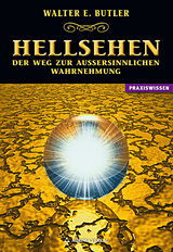 Hellsehen - Der Weg zur au&szlig;ersinnlichen Wahrnehmung - Walter E. Butler